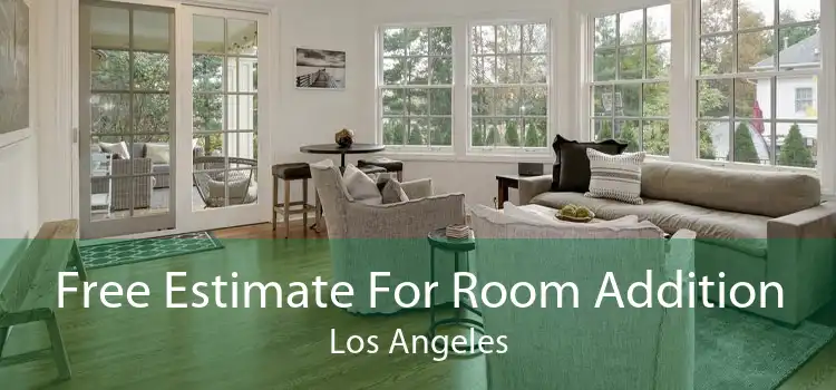 Free Estimate For Room Addition Los Angeles